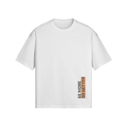 'Be More. Do Better' - Oversized Boxy Fit Tee